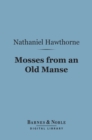 Mosses from an Old Manse (Barnes & Noble Digital Library) - eBook