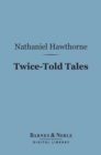 Twice-Told Tales (Barnes & Noble Digital Library) - eBook