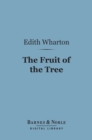 The Fruit of the Tree (Barnes & Noble Digital Library) - eBook