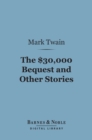 The $30,000 Bequest and Other Stories (Barnes & Noble Digital Library) - eBook