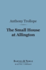 The Small House at Allington (Barnes & Noble Digital Library) - eBook