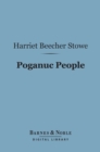 Poganuc People (Barnes & Noble Digital Library) : Their Loves and Lives - eBook