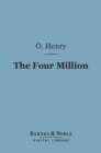 The Four Million (Barnes & Noble Digital Library) - eBook