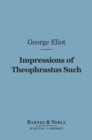 Impressions of Theophrastus Such (Barnes & Noble Digital Library) - eBook