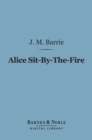 Alice Sit-By-The-Fire (Barnes & Noble Digital Library) - eBook