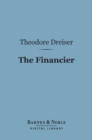 The Financier (Barnes & Noble Digital Library) - eBook