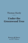 Under the Greenwood Tree (Barnes & Noble Digital Library) - eBook