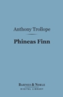 Phineas Finn (Barnes & Noble Digital Library) : The Irish Member - eBook