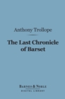 The Last Chronicle of Barset (Barnes & Noble Digital Library) - eBook