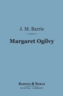 Margaret Ogilvy (Barnes & Noble Digital Library) - eBook