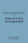Notes of a War Correspondent (Barnes & Noble Digital Library) - eBook