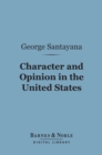 Character and Opinion in the United States (Barnes & Noble Digital Library) - eBook