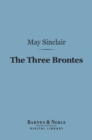 The Three Brontes (Barnes & Noble Digital Library) - eBook