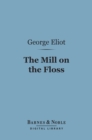 The Mill on the Floss (Barnes & Noble Digital Library) - eBook