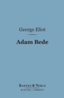 Adam Bede (Barnes & Noble Digital Library) - eBook