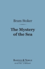 The Mystery of the Sea (Barnes & Noble Digital Library) - eBook