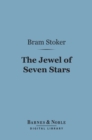 The Jewel of Seven Stars (Barnes & Noble Digital Library) - eBook