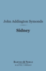Sidney (Barnes & Noble Digital Library) : English Men of Letters Series - eBook