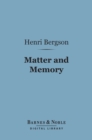 Matter and Memory (Barnes & Noble Digital Library) - eBook