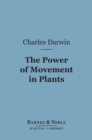 The Power of Movement in Plants (Barnes & Noble Digital Library) - eBook