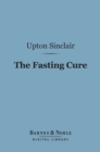 The Fasting Cure (Barnes & Noble Digital Library) - eBook