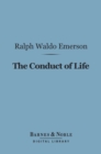 The Conduct of Life (Barnes & Noble Digital Library) : Nature and Other Essays - eBook