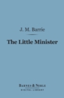 The Little Minister (Barnes & Noble Digital Library) - eBook