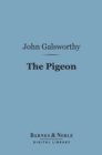 The Pigeon (Barnes & Noble Digital Library) : A Fantasy in Three Acts - eBook