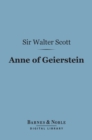 Anne of Geierstein (Barnes & Noble Digital Library) : Or the Maiden of the Mist - eBook