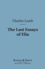 The Last Essays of Elia (Barnes & Noble Digital Library) - eBook