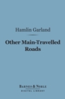 Other Main-Travelled Roads (Barnes & Noble Digital Library) - eBook
