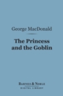 The Princess and the Goblin (Barnes & Noble Digital Library) - eBook