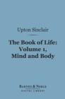 The Book of Life : Volume 1, Mind and Body (Barnes & Noble Digital Library) - eBook
