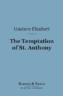 The Temptation of St. Anthony (Barnes & Noble Digital Library) - eBook