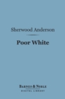 Poor White (Barnes & Noble Digital Library) - eBook