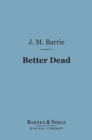 Better Dead (Barnes & Noble Digital Library) - eBook