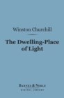 The Dwelling-Place of Light (Barnes & Noble Digital Library) - eBook