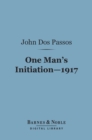 One Man's Initiation 1917 (Barnes & Noble Digital Library) - eBook