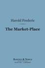 The Market-Place (Barnes & Noble Digital Library) - eBook
