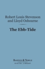 The Ebb-Tide:  A Trio and Quartette (Barnes & Noble Digital Library) - eBook