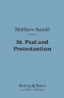 St. Paul and Protestantism, With Other Essays (Barnes & Noble Digital Library) - eBook