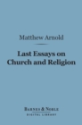 Last Essays on Church and Religion (Barnes & Noble Digital Library) - eBook