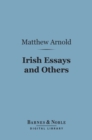 Irish Essays and Others (Barnes & Noble Digital Library) - eBook