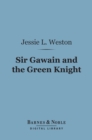 Sir Gawain and the Green Knight (Barnes & Noble Digital Library) : A Middle-English Arthurian Romance Retold in Modern Prose - eBook
