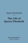 The Life of Queen Elizabeth (Barnes & Noble Digital Library) - eBook