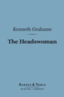 The Headswoman (Barnes & Noble Digital Library) - eBook