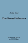 The Bread-Winners (Barnes & Noble Digital Library) - eBook