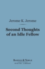 Second Thoughts of an Idle Fellow (Barnes & Noble Digital Library) - eBook