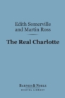 The Real Charlotte (Barnes & Noble Digital Library) - eBook