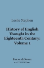 History of English Thought in the Eighteenth Century, Volume 1 (Barnes & Noble Digital Library) - eBook